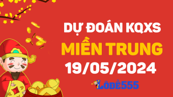  Dự Đoán XSMT 19/5 - Soi Cầu Dự Đoán Xổ Số Miền Trung ngày 19 tháng 5